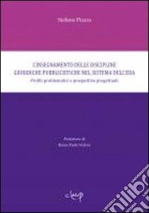 L'insegnamento delle discipline giuridiche pubblicistiche nel sistema dell'eda. Profili problematiche e prospettive progettuali libro di Piazza Stefano