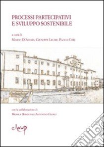 Processi partecipativi e sviluppo sostenibile libro di D'Alema M. (cur.); Licari G. (cur.); Cori P. (cur.)