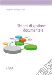 Sistemi di gestione documentale libro di Bonfiglio-Dosio Giorgetta