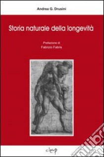 Storia naturale della longevità libro di Drusini Andrea G.