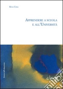 Apprendere a scuola e all'università libro di Cera Rosa