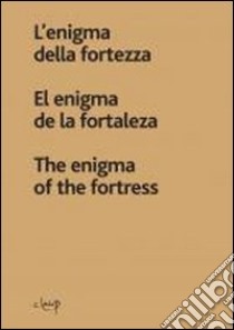 L'enigma della fortezza. Ediz. italiana, spagnola e inglese libro di Benvegnù Caterina; Bresciani Ana Maria