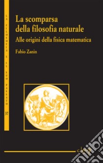 La scomparsa della filosofia naturale libro di Zanin Fabio