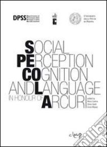 Social perception cognition and language in honour of Arcuri libro di Cadinu Mara; Galdi Silvia; Maass Anne