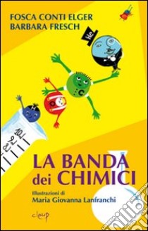 La banda dei chimici libro di Conti Elger F.; Fresh Barbara