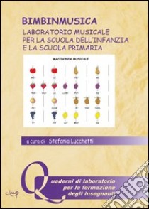 Bimbinmusica. Laboratorio musicale per la scuola dell'infanzia e la scuola primaria. Con CD Audio libro di Lucchetti Stefania