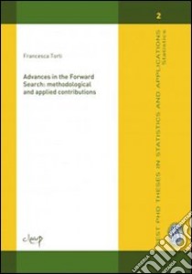 Advances in the forward search. Methodologica and applied contributions libro di Torti Francesca