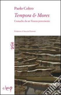 Tempora & Mores. Cronache da un Veneto provvisorio libro di Coltro Paolo