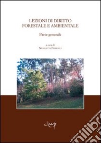 Lezioni di diritto forestale e ambientale. Parte generale libro di Ferrucci N. (cur.)