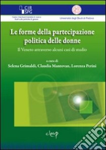 Le forme della partecipazione politica delle donne libro di Grimaldi S. (cur.); Mantovan C. (cur.); Perini L. (cur.)