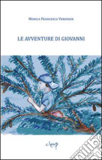 Le avventure di Giovanni. Racconti brevi per l'infanzia libro di Veronese Monica F.