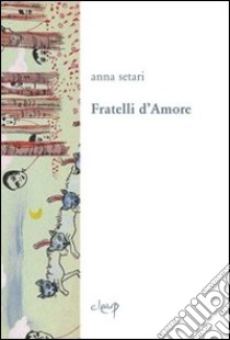 Fratelli d'amore libro di Settari Anna