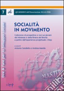 Socialità in movimento. Collezione di prospettive e voci sui giovani del miranese e della riviera di Brenta a partire dall'esperienza progettuale J-Step libro di Candiello A. (cur.); Marella A. (cur.)