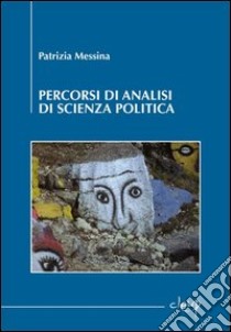 Percorsi di analisi di scienza politica libro di Messina Patrizia