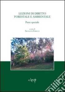 Lezioni di diritto forestale e ambientale. Parte speciale libro di Ferrucci N. (cur.)