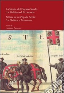 La storia del popolo sardo tra politica ed economia (Istòria de su pòpulu sardu tra politica e economia) libro di Pazzona C. (cur.)