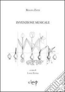 Invenzione musicale libro di Zatti Renata; Zattra L. (cur.)