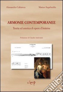 Armonie contemporanee. Teoria ed estetica di opere d'insieme libro di Cabianca Alessandro; Segafreddo Matteo