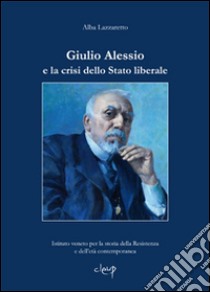 Giulio Alessio e la crisi dello stato liberale libro di Lazzaretto Alba