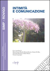 Intimità e comunicazione libro di Biondi M. Vittoria; Bizzotto Monica; De Rita Renato