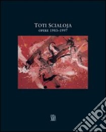 Toti Scialoja. Opere 1983-1997 libro