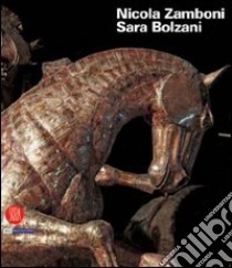 Nicola Zamboni; Sara Bolzani. Ediz. illustrata libro di Bosi N. (cur.); Campanini G. (cur.)