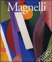 Alberto Magnelli. Da Firenze a Parigi libro