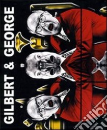 Gilbert & George. Ediz. illustrata libro