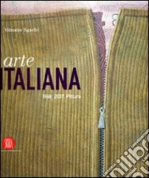 Arte italiana 1968-2007. Pittura. Ediz. illustrata libro di Sgarbi Vittorio