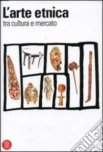 L'arte etnica tra cultura e mercato libro