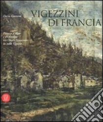 Pittura in Val Vigezzo. Ediz. illustrata libro di Gnemmi Dario; Audoli A. (cur.)