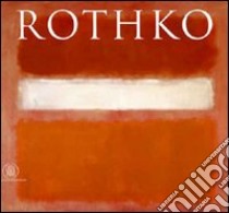 Mark Rothko. Ediz. illustrata libro di Wick Oliver