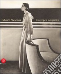 Edward Steichen: una epopea fotografica. Ediz. illustrata libro di Ewing W. A. (cur.); Brandow T. (cur.)