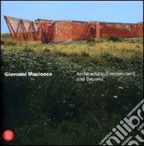 Giovanni Maciocco. Architecture, environment and beyond. Ediz. italiana e inglese libro di Lupano M. (cur.); Huber A. (cur.)