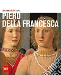 Piero della Francesca. Ediz. illustrata libro