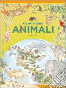 Atlante degli animali. Ediz. illustrata libro di McRae Anne; De Luca Daniela