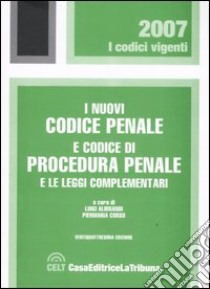 I nuovi codice penale e codice di procedura penale e le leggi complementari libro