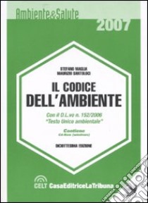 Il codice dell'ambiente. Con CD-ROM libro di Maglia Stefano - Santoloci Maurizio