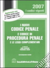 I nuovi codice penale e codice di procedura penale e le leggi complementari libro