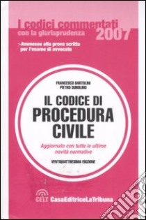 Il codice di procedura civile libro di Bartolini F. (cur.); Dubolino P. (cur.)