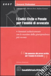 I codici civile e penale per l'esame di avvocato libro di Colli Fabrizio - Ferri Fabrizio - Gennari Stefano