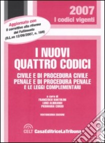 I Nuovi quattro codici. Civile e di procedura civile, penale e di procedura penale e le leggi complementari libro di Bartolini F. (cur.); Alibrandi L. (cur.); Corso P. (cur.)