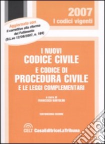 I nuovi codice civile e codice di procedura civile e le leggi complementari libro di Bartolini F. (cur.)