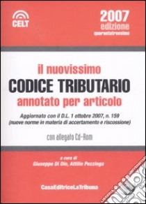 Il nuovissimo codice tributario annotato per articolo. Con CD-ROM libro di Di Dio G. (cur.); Pezzinga A. (cur.)