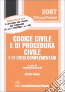 Codice civile e di procedura civile e le leggi complementari libro di Bartolini F. (cur.)