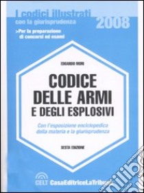 Codice delle armi e degli esplosivi libro di Mori Edoardo