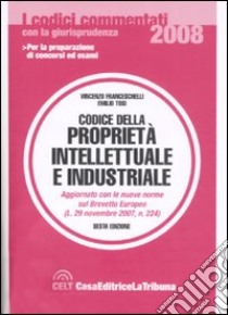 Codice della proprietà intellettuale e industriale libro di Franceschelli Vincenzo - Tosi Emilio