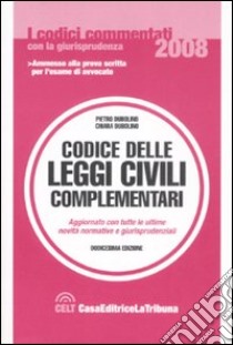 Codice delle leggi civili complementari libro di Dubolino C. (cur.); Dubolino P. (cur.)