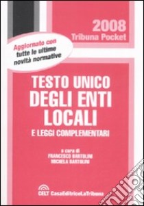 Testo unico degli enti locali e leggi complementari libro di Bartolini F. (cur.); Bartolini M. (cur.)