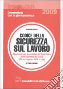 Codice della sicurezza sul lavoro libro di Maglia Stefano